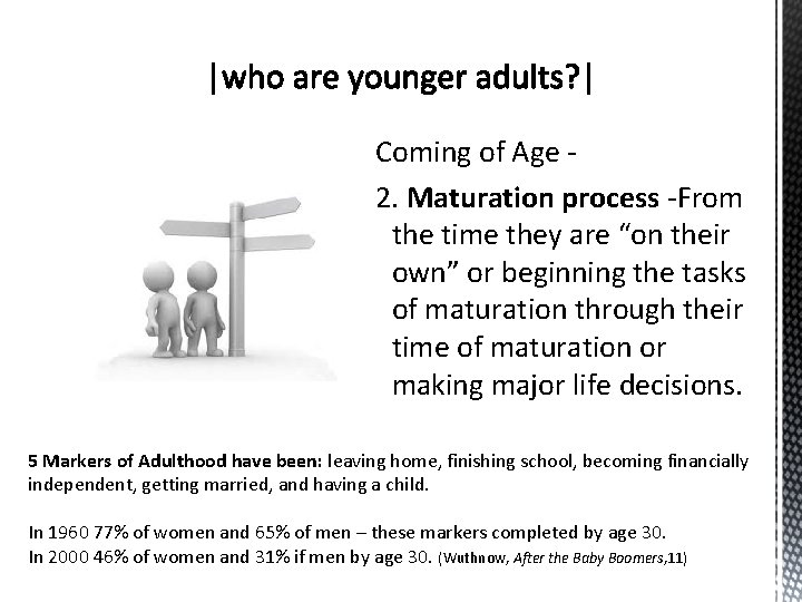 Coming of Age 2. Maturation process -From the time they are “on their own”