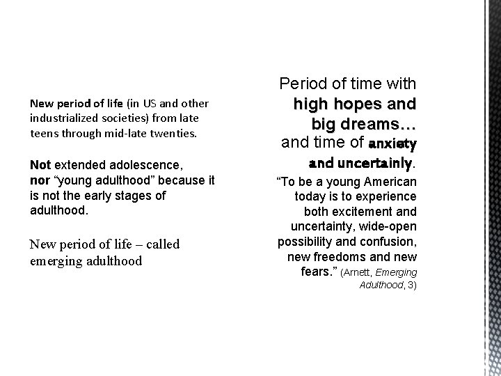 New period of life (in US and other industrialized societies) from late teens through