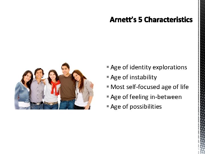 § Age of identity explorations § Age of instability § Most self-focused age of
