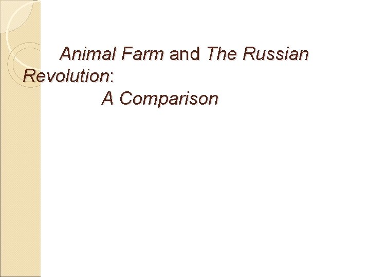 Animal Farm and The Russian Revolution: A Comparison 