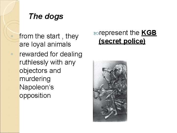 The dogs ◦ from the start , they are loyal animals ◦ rewarded for