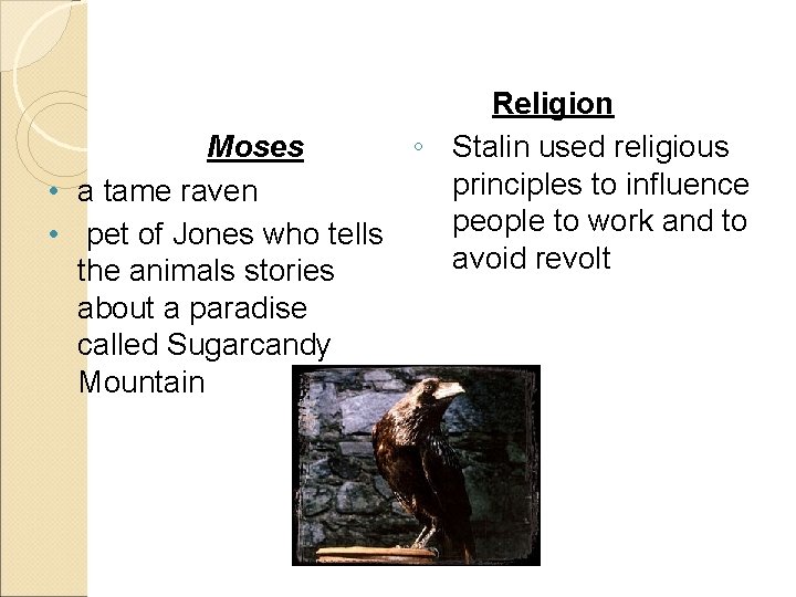 Religion ◦ Stalin used religious Moses principles to influence • a tame raven people