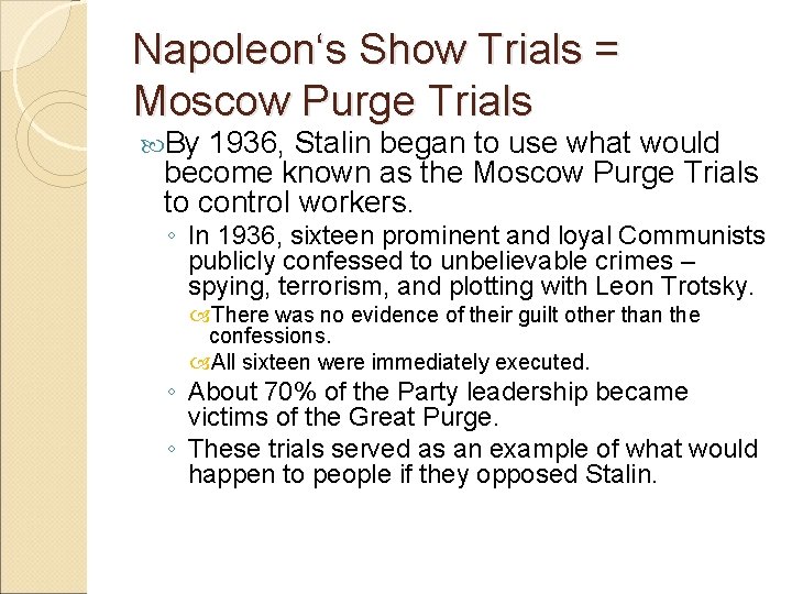 Napoleon‘s Show Trials = Moscow Purge Trials By 1936, Stalin began to use what
