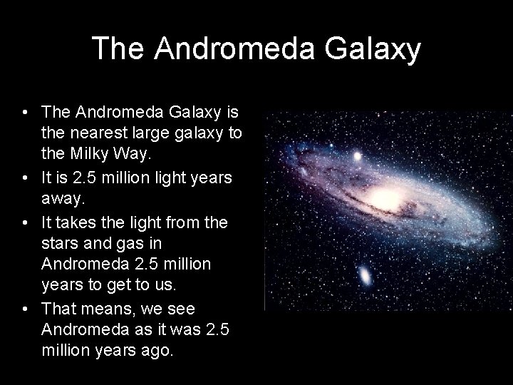 The Andromeda Galaxy • The Andromeda Galaxy is the nearest large galaxy to the