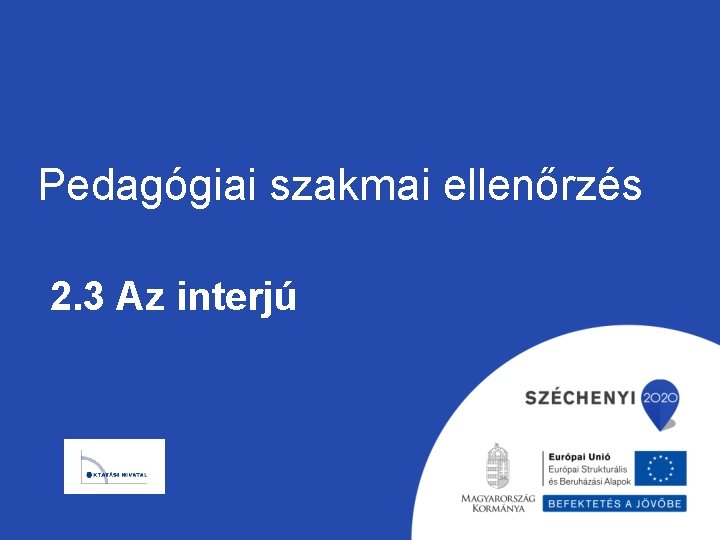 Pedagógiai szakmai ellenőrzés 2. 3 Az interjú 