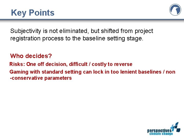 Key Points Subjectivity is not eliminated, but shifted from project registration process to the Key Points Subjectivity is not eliminated, but shifted from project registration process to the