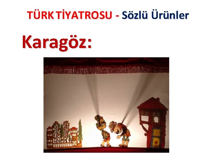 TÜRK TİYATROSU - Sözlü Ürünler Karagöz: 