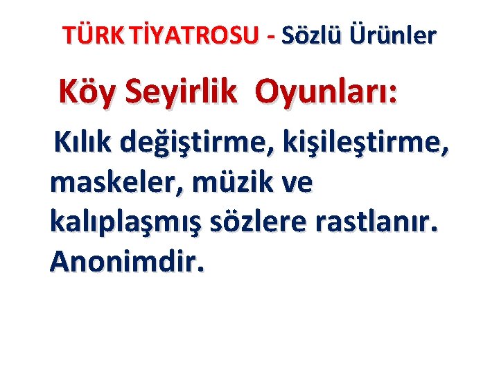 TÜRK TİYATROSU - Sözlü Ürünler Köy Seyirlik Oyunları: Kılık değiştirme, kişileştirme, maskeler, müzik ve TÜRK TİYATROSU - Sözlü Ürünler Köy Seyirlik Oyunları: Kılık değiştirme, kişileştirme, maskeler, müzik ve