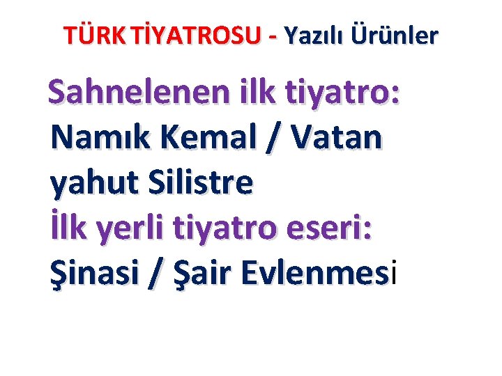 TÜRK TİYATROSU - Yazılı Ürünler Sahnelenen ilk tiyatro: Namık Kemal / Vatan yahut Silistre