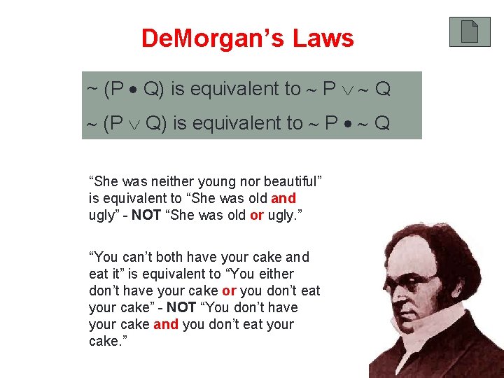 De. Morgan’s Laws ~ (P Q) is equivalent to P Q “She was neither