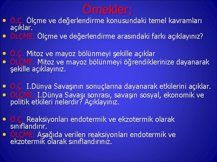 Örnekler; • Ö. Ç. Ölçme ve değerlendirme konusundaki temel kavramları • açıklar. ÖLÇME. Ölçme