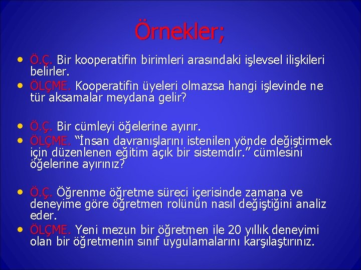 Örnekler; • Ö. Ç. Bir kooperatifin birimleri arasındaki işlevsel ilişkileri • belirler. ÖLÇME. Kooperatifin