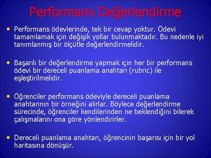 Performans Değerlendirme • Performans ödevlerinde, tek bir cevap yoktur. Ödevi tamamlamak için değişik yollar