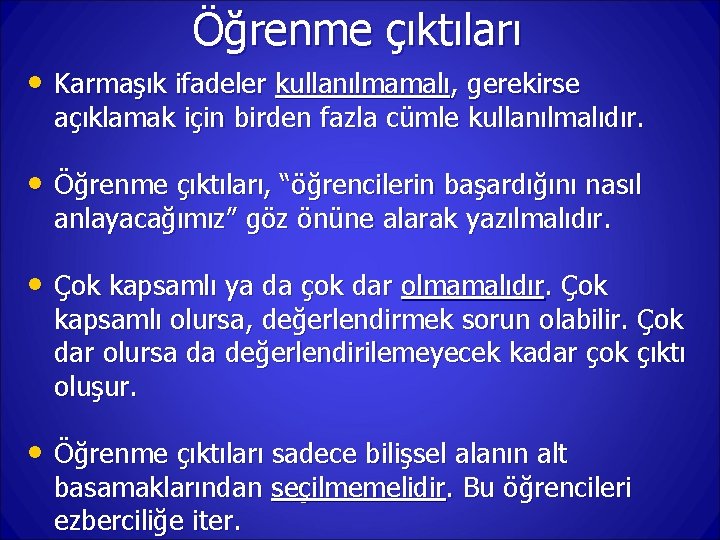 Öğrenme çıktıları • Karmaşık ifadeler kullanılmamalı, gerekirse açıklamak için birden fazla cümle kullanılmalıdır. •