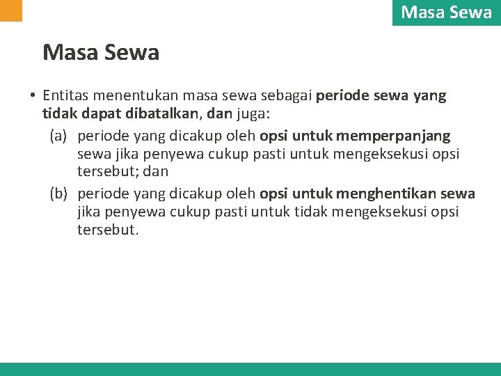 Masa Sewa • Entitas menentukan masa sewa sebagai periode sewa yang tidak dapat dibatalkan,