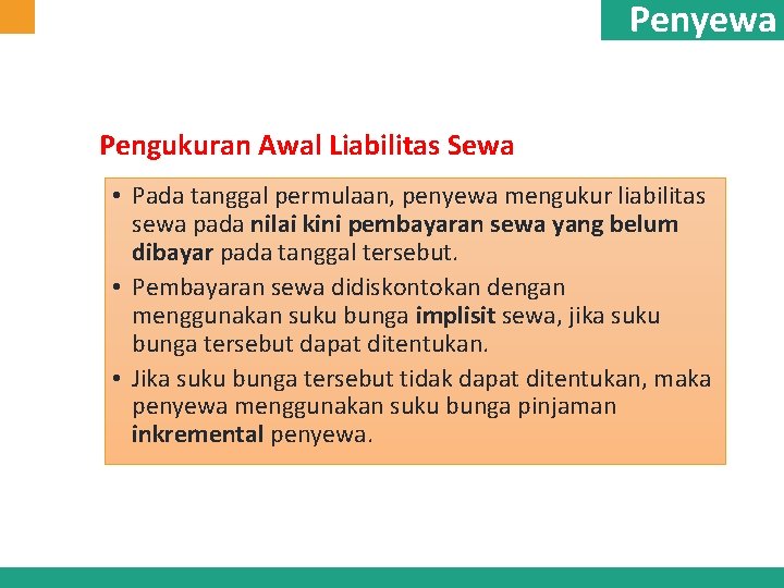 Penyewa Pengukuran Awal Liabilitas Sewa • Pada tanggal permulaan, penyewa mengukur liabilitas sewa pada