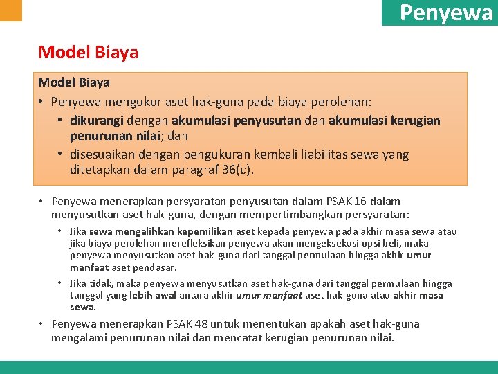 Penyewa Model Biaya • Penyewa mengukur aset hak-guna pada biaya perolehan: • dikurangi dengan