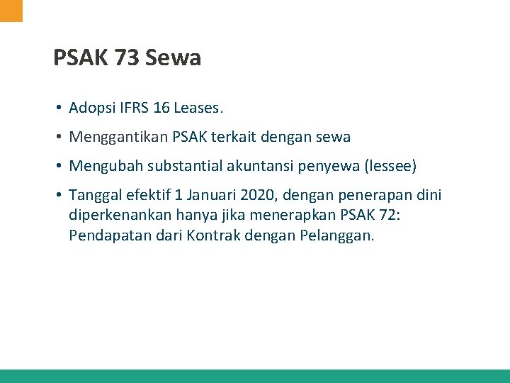 PSAK 73 Sewa • Adopsi IFRS 16 Leases. • Menggantikan PSAK terkait dengan sewa