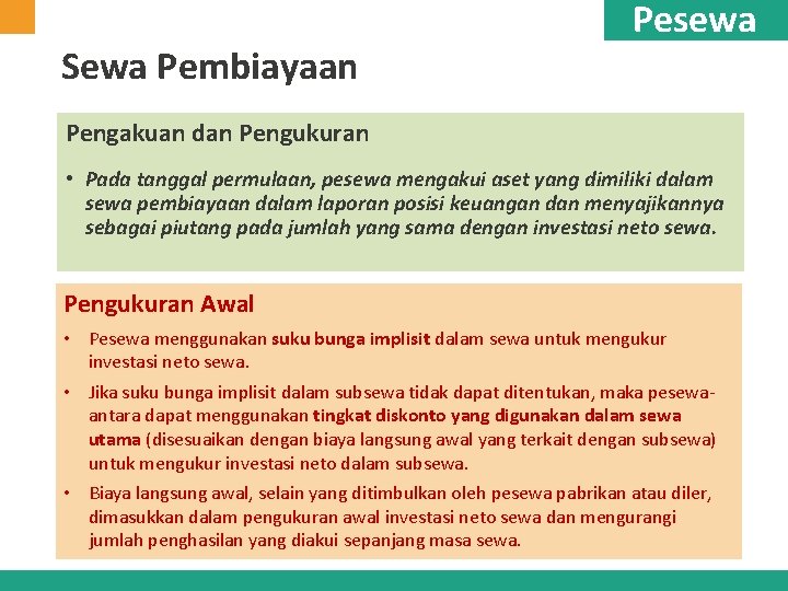 Sewa Pembiayaan Pesewa Pengakuan dan Pengukuran • Pada tanggal permulaan, pesewa mengakui aset yang