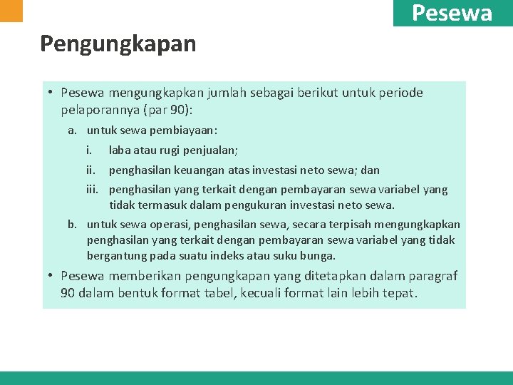 Pengungkapan Pesewa • Pesewa mengungkapkan jumlah sebagai berikut untuk periode pelaporannya (par 90): a.