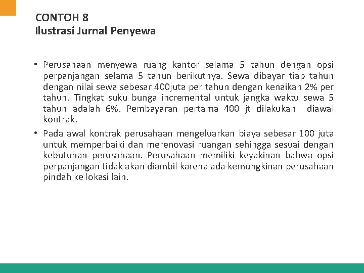 CONTOH 8 Ilustrasi Jurnal Penyewa • Perusahaan menyewa ruang kantor selama 5 tahun dengan