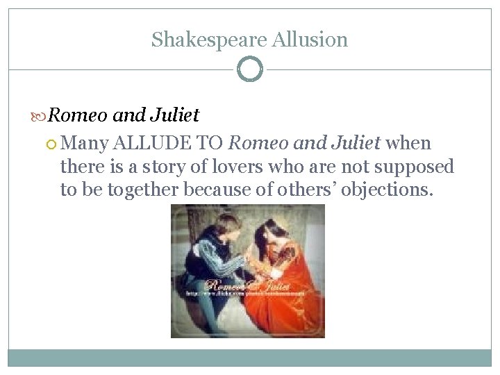 Shakespeare Allusion Romeo and Juliet Many ALLUDE TO Romeo and Juliet when there is
