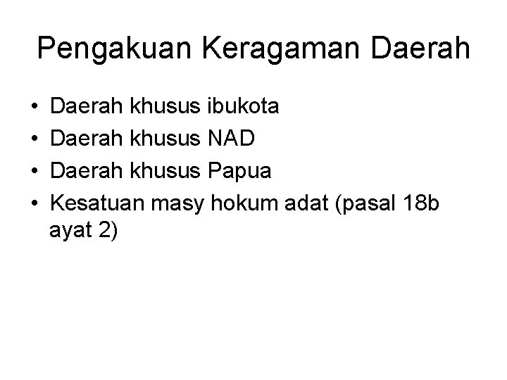 Pengakuan Keragaman Daerah • • Daerah khusus ibukota Daerah khusus NAD Daerah khusus Papua Pengakuan Keragaman Daerah • • Daerah khusus ibukota Daerah khusus NAD Daerah khusus Papua