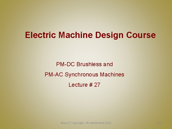 Electric Machine Design Course PM-DC Brushless and PM-AC Synchronous Machines Lecture # 27 Mod