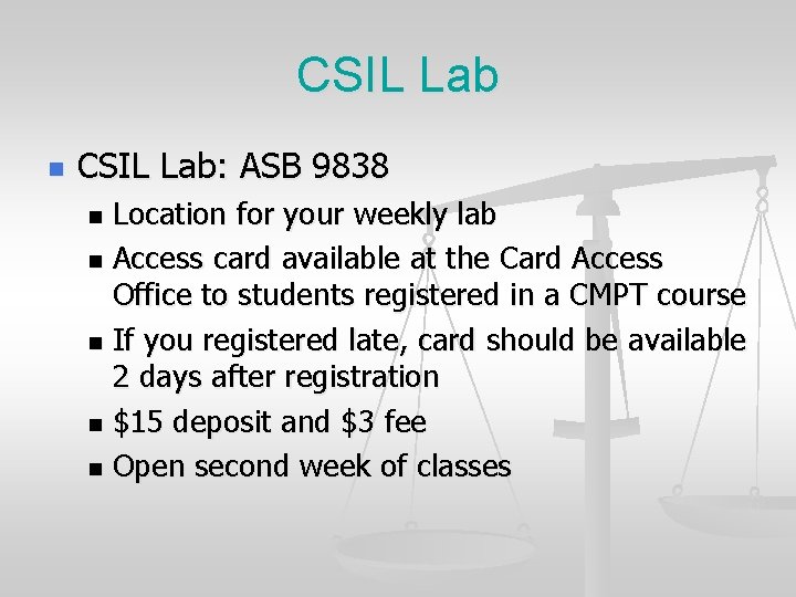 CSIL Lab n CSIL Lab: ASB 9838 Location for your weekly lab n Access CSIL Lab n CSIL Lab: ASB 9838 Location for your weekly lab n Access