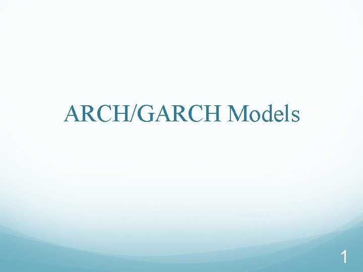 ARCHGARCH Models 1 Risk Management Risk the quantifiable