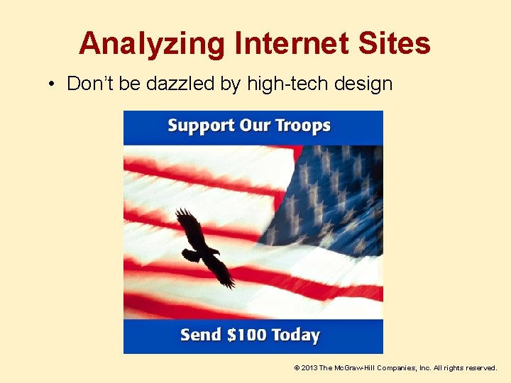 Analyzing Internet Sites • Don’t be dazzled by high-tech design © 2013 The Mc.