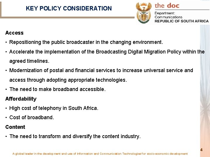 KEY POLICY CONSIDERATION Access • Repositioning the public broadcaster in the changing environment. •