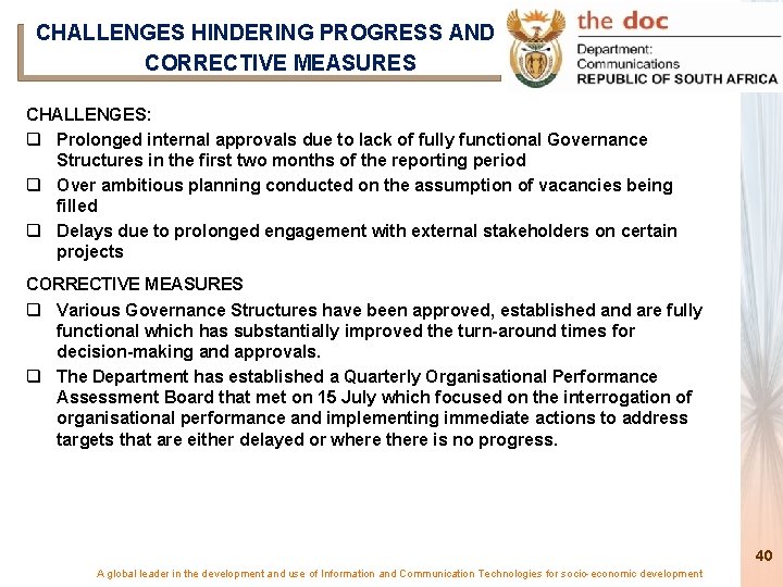 CHALLENGES HINDERING PROGRESS AND CORRECTIVE MEASURES CHALLENGES: q Prolonged internal approvals due to lack