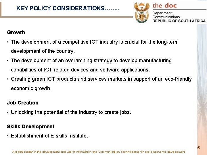 KEY POLICY CONSIDERATIONS……. . Growth • The development of a competitive ICT industry is