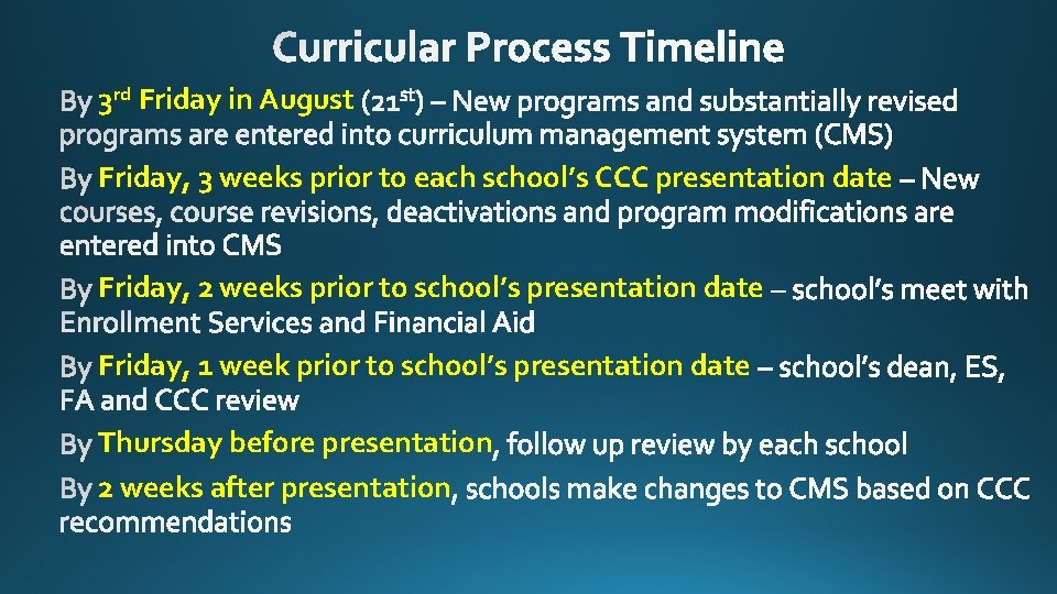 3 rd Friday in August Friday, 3 weeks prior to each school’s CCC presentation 3 rd Friday in August Friday, 3 weeks prior to each school’s CCC presentation