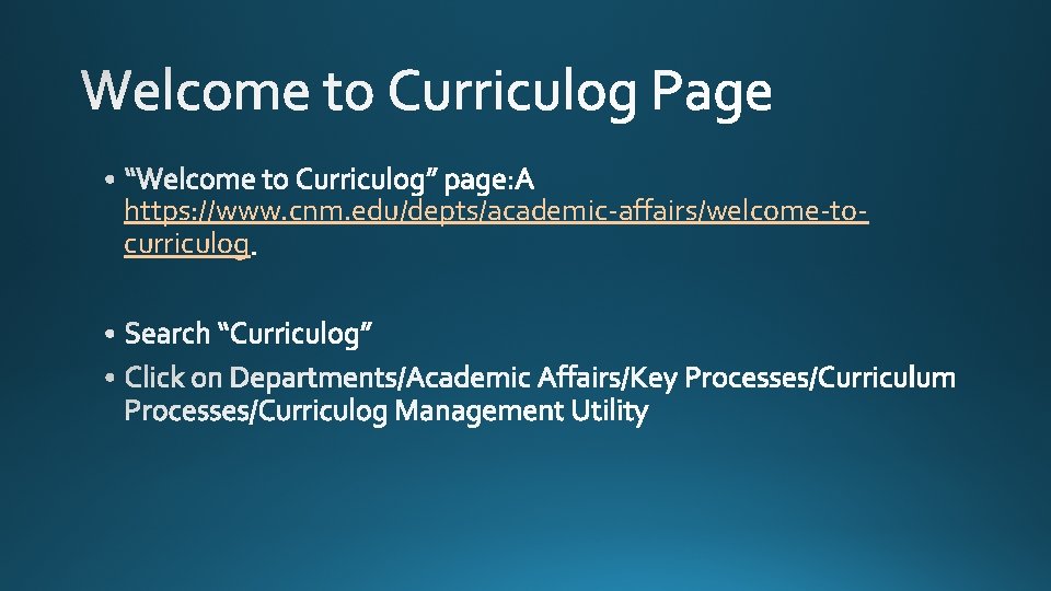 https: //www. cnm. edu/depts/academic-affairs/welcome-tocurriculog https: //www. cnm. edu/depts/academic-affairs/welcome-tocurriculog