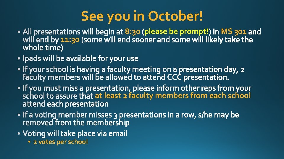 See you in October! 11: 30 8: 30 please be prompt! MS 301 at