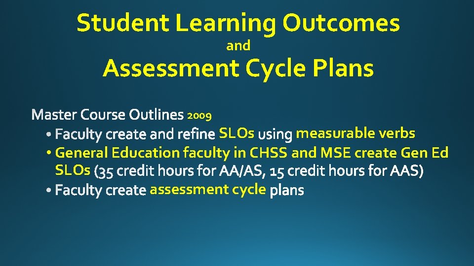 Student Learning Outcomes and Assessment Cycle Plans 2009 SLOs measurable verbs • General Education