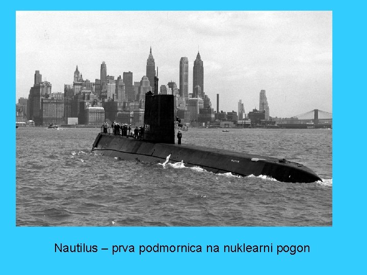 Nautilus – prva podmornica na nuklearni pogon 