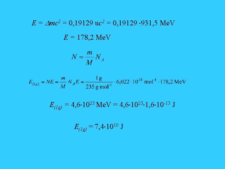 E = mc 2 = 0, 19129 uc 2 = 0, 19129 931, 5