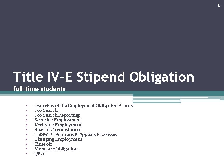 1 Title IV-E Stipend Obligation full-time students • • • Overview of the Employment