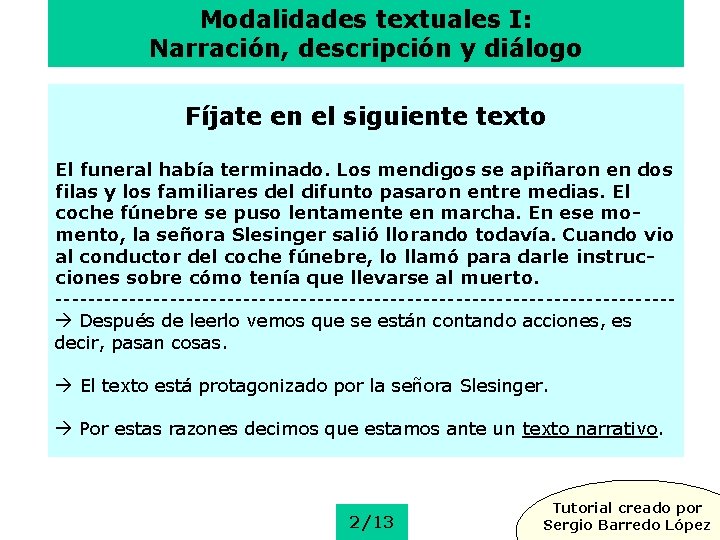 Modalidades textuales I: Narración, descripción y diálogo Fíjate en el siguiente texto El funeral