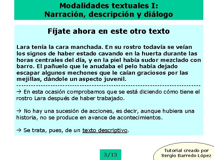 Modalidades textuales I: Narración, descripción y diálogo Fíjate ahora en este otro texto Lara