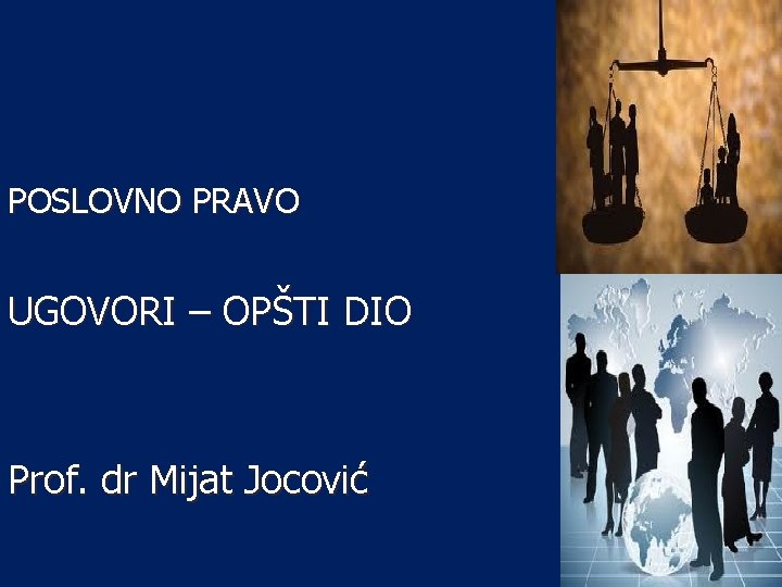 POSLOVNO PRAVO UGOVORI – OPŠTI DIO Prof. dr Mijat Jocović 
