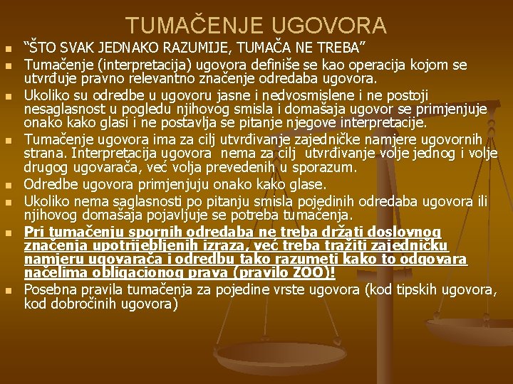 TUMAČENJE UGOVORA n n n n “ŠTO SVAK JEDNAKO RAZUMIJE, TUMAČA NE TREBA” Tumačenje