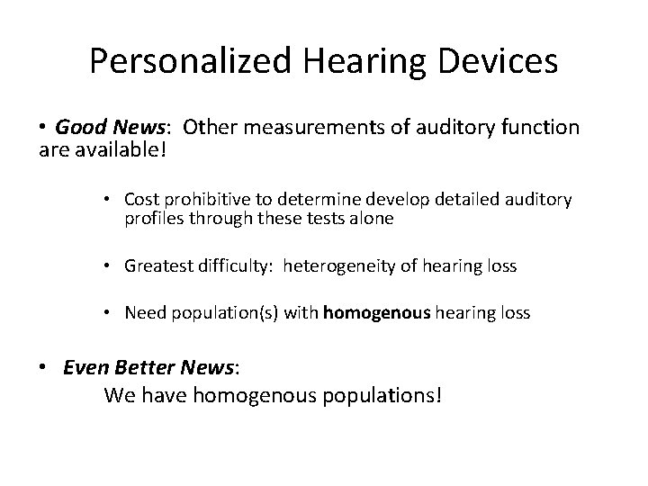 Personalized Hearing Devices • Good News: Other measurements of auditory function are available! •