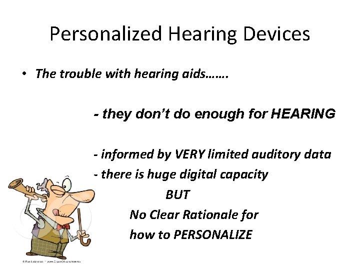 Personalized Hearing Devices • The trouble with hearing aids……. - they don’t do enough