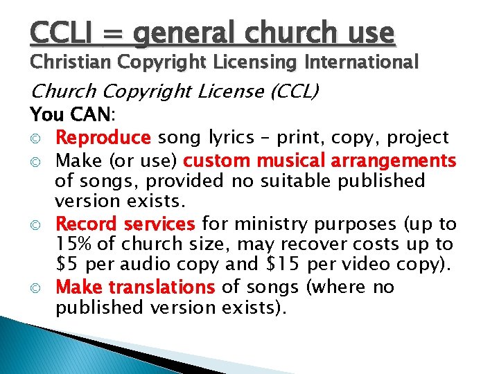 CCLI = general church use Christian Copyright Licensing International Church Copyright License (CCL) You