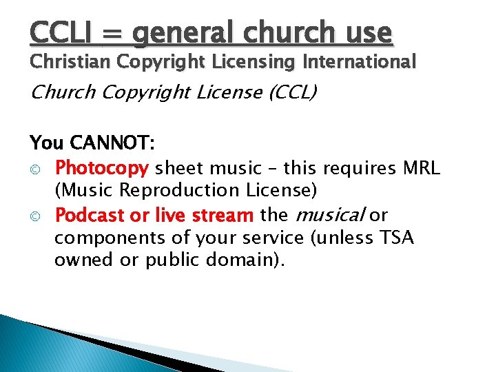 CCLI = general church use Christian Copyright Licensing International Church Copyright License (CCL) You