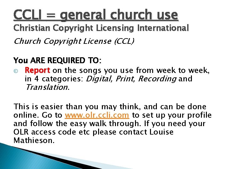 CCLI = general church use Christian Copyright Licensing International Church Copyright License (CCL) You